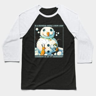 Is a snowman eating a snow-cone considered an act of cannibalism? Baseball T-Shirt